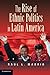 The Rise of Ethnic Politics in Latin America