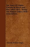 Front cover for the book Ten years of Upper Canada in peace and war, 1805-1815 by Matilda Ridout Edgar