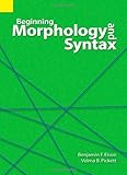 Beginning Morphology and Syntax, Elson, Benjamin F. and Pickett, Velma B., 0883129256