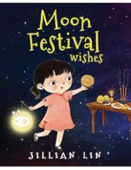 Moon Festival Wishes: Moon Cake and Mid-Autumn Festival Celebration (Fun Festivals)