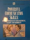 Powerful Communication Skills : How to Communicate with Confidence, Clarity and Credibility, McKenna, Colleen, 1558522158