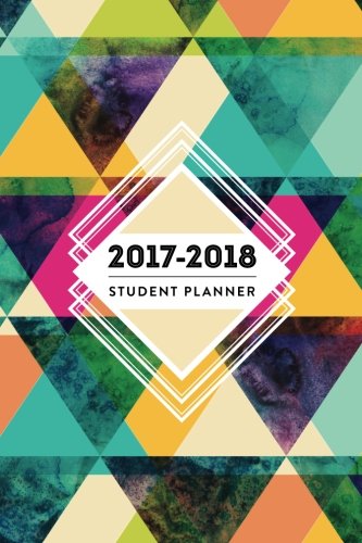2017- 2018 Student Planner: 6”x9” Academic Planner and Daily Organizer, August 2017 - July 2018 (Daily and...
