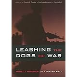 Leashing the Dogs of War: Conflict Management in a Divided World