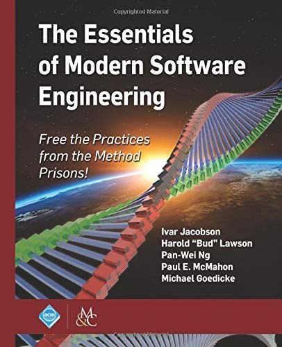 The Essentials of Modern Software Engineering: Free the Practices from the Method Prisons! (ACM Books) by Ivar Jacobson, Harold 