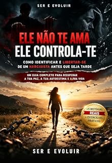 Livro Ele não te ama, ele controla-te (Ele te destrói ... e chama isso de amor Livro 1)