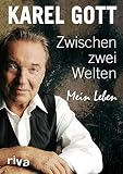Zwischen zwei Welten: Mein Leben (German Edition) by Karel Gott
