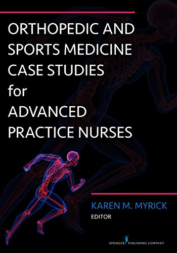 Orthopedic and Sports Medicine Case Studies for Advanced Practice Nurses Orthopedic and Sports Medicine Case Studies for Advanced Practice Nurses