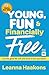 Young, Fun & Financially Free: Live the good life now and build a kick-ass future!