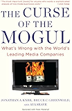 The Curse of the Mogul: What's Wrong with the World's Leading Media Companies