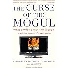 The Curse of the Mogul: What's Wrong with the World's Leading Media Companies