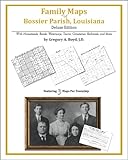 Family Maps of Bossier Parish, Louisiana, Deluxe Edition : With Homesteads, Roads, Waterways, Towns, Cemeteries, Railroads, and More, Boyd, Gregory A., 1420313428