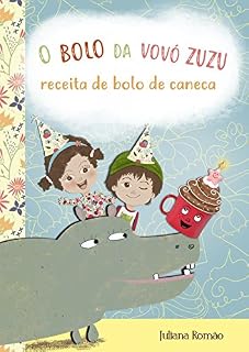Livro O Bolo da Vovó Zuzu: Receita de Bolo de Caneca
