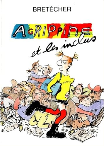 Agrippine Tome 4 Agrippine Et Les Inclus French Edition Bretecher Claire 9782901076209 Amazon Com Books