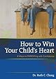 How To Win Your Child's Heart