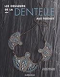 LES COULEURS DE LA DENTELLE (French Edition) by 