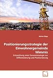 Image de Positionierungsstrategie der Einwohnergemeinde Wimmis: Entwicklung einer Gesamtstrategie zur Differenzierung und Positionierung (German Edition)