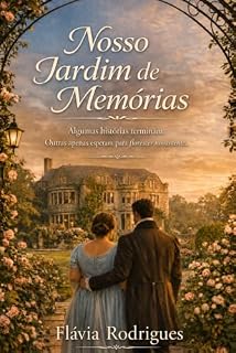 Livro Nosso Jardim de Memórias: Algumas histórias terminam. Outras apenas esperam para florescer novamente.