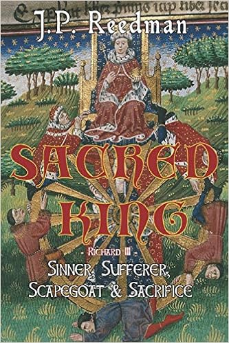 Sacred King Richard Iii Sinner Sufferer Scapegoat Sacrifice Reedman J P 9781500791575 Amazon Com Books Sacred King Richard Iii Sinner Sufferer Scapegoat Sacrifice Reedman J P 9781500791575 Amazon Com Books