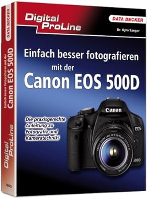 Digital Proline Einfach Besser Fotografieren Mit Der Canon Eos 500d 9783815826959 Amazon Com Books