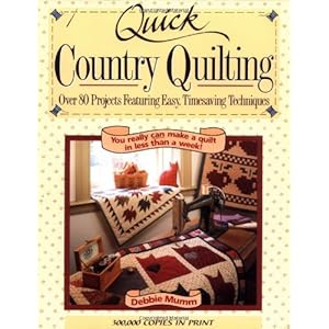 Quick Country Quilting: Over 80 Projects Featuring Easy, Timesaving Techniques