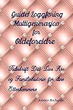 Guidet Loggføring Multigenerasjon for Oldeforeldre: Tidsskrift Ditt Livs Arv og Familiehistorie for by Amber Richards