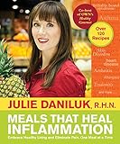 Meals That Heal Inflammation: Embrace Healthy Living and Eliminate Pain, One Meal at at Time by 