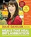 Meals That Heal Inflammation: Embrace Healthy Living and Eliminate Pain, One Meal at at Time by 