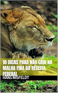 Livro 10 dicas para não cair na malha fina da Receita federal: 10 dicas para não cair na malha fina da Receita federal
