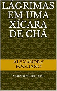 Livro Lágrimas em uma xícara de chá: Um conto de Alexandre Fogliano