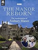 The Manor Reborn: The Transformation of Avebury Manor by 