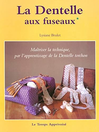 Download La dentelle aux fuseaux, maîtriser la technique, par l'apprentissage de la dentelle torchon PDF