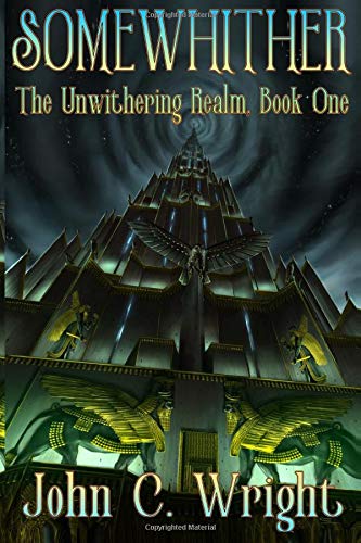Somewhither: The Unwithering Realm by John C. Wright