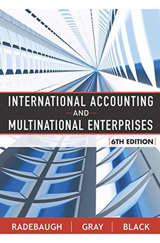 International Accounting and Multinational Enterprises, by Lee H. Radebaugh, Sidney J. Gray, Ervin L. Black