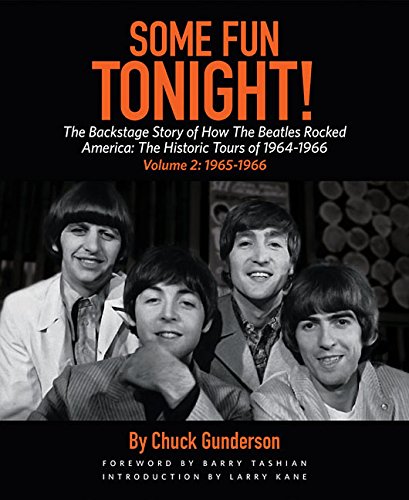 Some Fun Tonight!: The Backstage Story of How the Beatles Rocked America: The Historic Tours of 1964-1966 Volume 2: 1965-1966