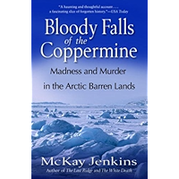 Bloody Falls of the Coppermine: Madness and Murder in the Arctic Barren Lands book cover Bloody Falls of the Coppermine: Madness and Murder in the Arctic Barren Lands book cover
