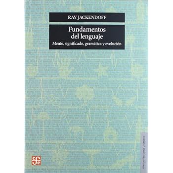Fundamentos del lenguaje. mente, significado, gramatica y evolucion (Seccion de Obras de Lengua y Estudios Literarios) Fundamentos del lenguaje. mente, significado, gramatica y evolucion (Seccion de Obras de Lengua y Estudios Literarios)
