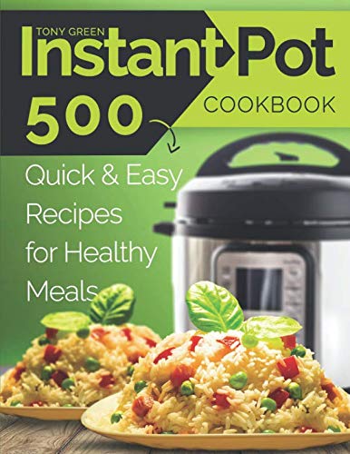 Instant Pot Cookbook: 500 Quick and Easy Recipes for Healthy Meals