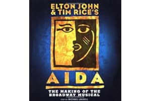 Elton John and Tim Rice's Aida: The Making of the Broadway Musical