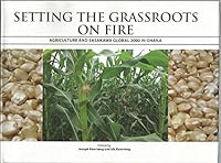 Setting the Grassroots on Fire: Agriculture and Sasakawa Global 2000 in Ghana 9988168713 Book Cover