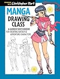 Manga Drawing Class: A Guided Sketchbook for Creating Fantasy & Adventure Characters by Christopher Hart