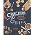 Crackers & Dips: More than 50 Handmade Snacks