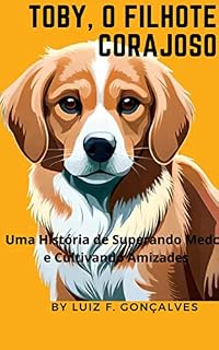 Livro Toby, o Filhote Corajoso: Uma História de Superando Medos e Cultivando Amizades