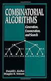 Combinatorial Algorithms: Generation, Enumeration, and Search (Discrete Mathematics and Its Applicat by Donald L. Kreher, Douglas R. Stinson