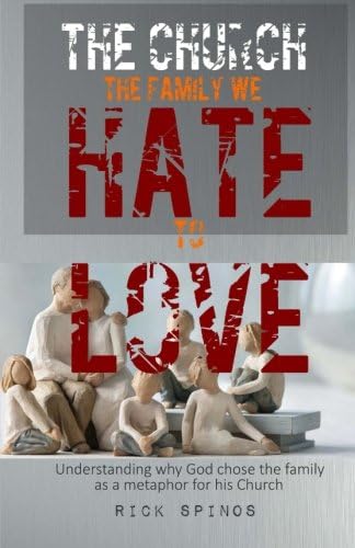 The Church: The family we hate to love: Understanding why God chose the family as a metaphor for his Church (Divine Metaphors of the Church) (Volume 1)