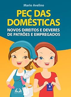 Livro PEC das Domésticas: Novos Direitos e Deveres de Patrões e Empregados