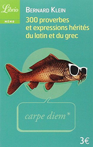 300 proverbes et expressions hérités du latin et du grec