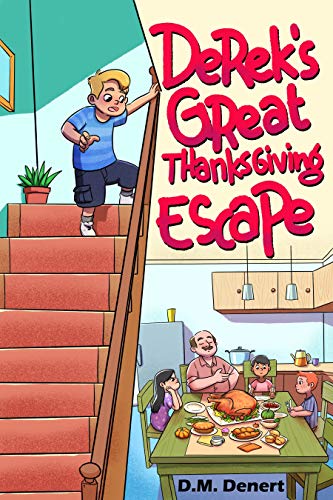 Derek's Great Thanksgiving Escape (Funny Adventures For Children Ages 7 do 12) (The Adventures of Derek Dennat Book 1)