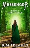 Messenger (Great Lands Book 1) by K.M. Tremills