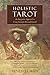 Holistic Tarot: An Integrative Approach to Using Tarot for Personal Growth by 