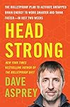 Head Strong: The Bulletproof Plan to Activate Untapped Brain Energy to Work Smarter and Think Faster-in Just Two Weeks